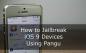 Kuinka Jailbreak iOS 9 -laitteesi Pangu Toolilla