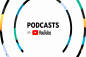 YouTube führt Podcasts in YouTube Studio ein