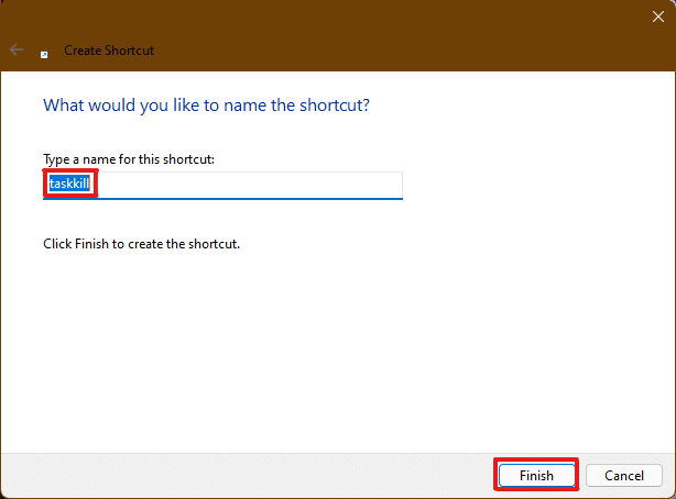 Apoi, dați un nume la alegere acestei comenzi rapide și faceți clic pe Terminare pentru a crea comanda rapidă pe desktop | cum să forțați părăsirea unui program pe Windows 11