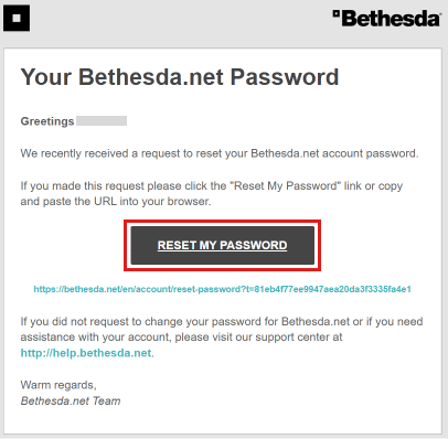 Ga naar uw e-mailinbox en open de e-mail die u van Bethesda hebt ontvangen en klik op RESET MIJN WACHTWOORD
