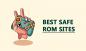 32 אתרי ה-ROM הבטוחים הטובים ביותר