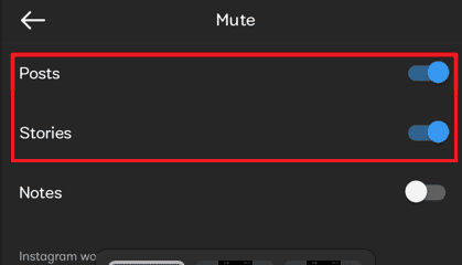 ユーザーの投稿とストーリーのミュートを解除するには、投稿とストーリー | のトグルをオフにします。 Instagramで誰かがあなたをミュートしたかどうかを伝える