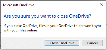 Bevor Sie gefragt werden, ob Sie OneDrive schließen möchten, wird ein Popup-Fenster angezeigt. Klicken Sie auf OneDrive schließen, um fortzufahren.