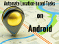4 automatizuotos „Android“ užduotys konkrečioms vietoms