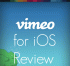 Vimeo สำหรับ iOS รีวิว: เครือข่ายโซเชียลสำหรับคนรักวิดีโอ