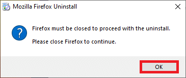 Ja tiek prasīts, noklikšķiniet uz Labi un aizveriet visus Firefox procesus. Labojiet Firefox ar peles labo pogu, kas nedarbojas