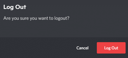 Til slutt bekrefter du spørsmålet ved å klikke på Logg ut. Fix Discord Not Detecting mic