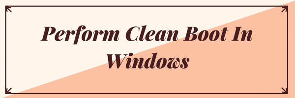 Izvršite Clean boot u sustavu Windows