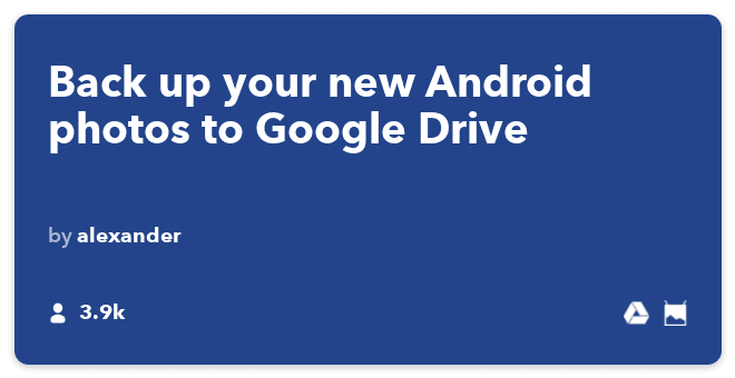 IFTTT retsept: Androidi fotode üleslaadimine Google Drive'i ühendab android-fotod google-drive'iga